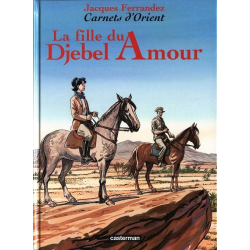 Carnets d'Orient - Tome 8 - La fille du Djebel Amour