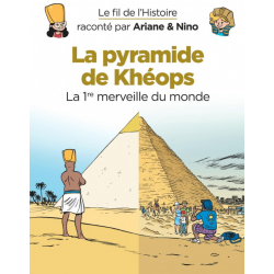Fil de l'Histoire raconté par Ariane & Nino (Le) - Tome 3 - La pyramide de Khéops (La 1re merveille du monde)