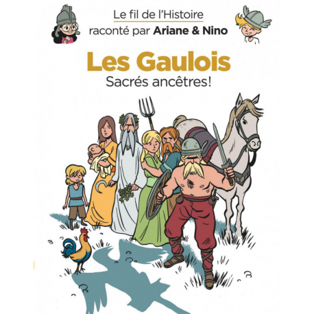 Fil de l'Histoire raconté par Ariane & Nino (Le) - Tome 4 - Les Gaulois (Sacrés ancêtres!)