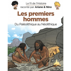 Fil de l'Histoire raconté par Ariane & Nino (Le) - Tome 24 - Les premiers hommes (Du Paléolithique au Néolithique)