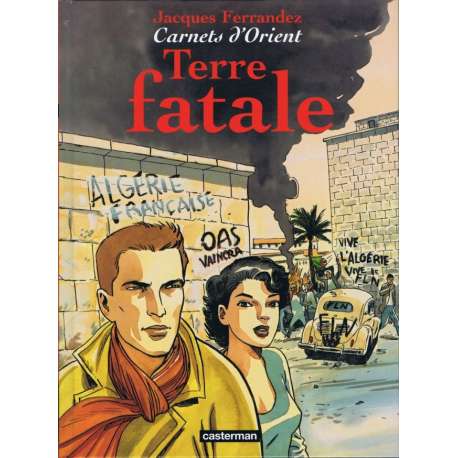 Carnets d'Orient - Tome 10 - Terre fatale