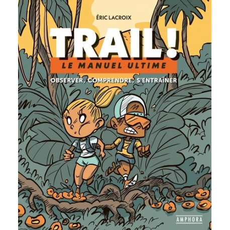 Trail ! - Le manuel ultime : observer- comprendre- s'entraîner - Grand Format