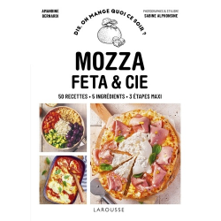 Mozza- feta & cie - 50 recettes. 5 ingrédients. 3 étapes maxi - Grand Format