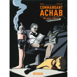 Commandant Achab - Tome 1 - Né pour mourir