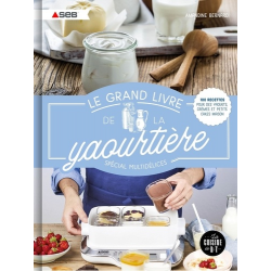 Le grand livre de la yaourtière spécial multidélices - 100 recettes pour des yaourts- crèmes et petits cakes maison - Grand For