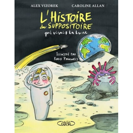 L'histoire du suppositoire qui visait la lune - Album