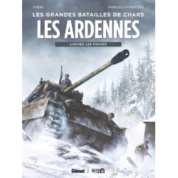 Grandes batailles de chars (Les) - Tome 1 - Les Ardennes - Lâchez les fauves