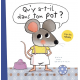 Qu'y a-t-il dans ton pot ?