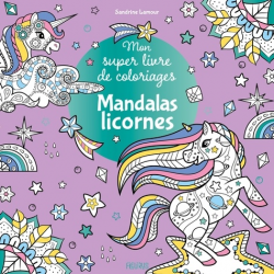 Mandalas licornes - Mon super livre de coloriages - Album
