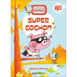 Les aventures de Bipmax - Super cochon
