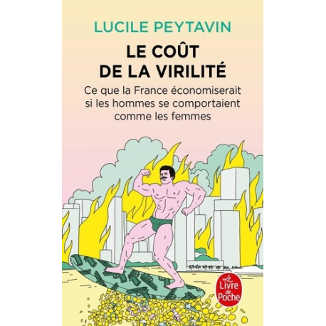 Le Coût de la virilité - Ce que la France économiserait si les hommes se comportaient comme les femmes - Poche