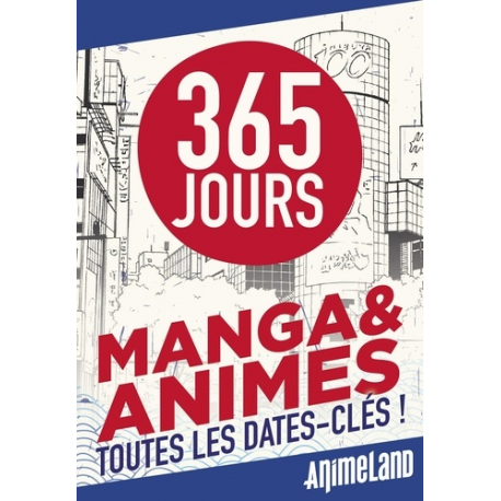 365 jours mangas & animés - Toutes les dates-clés !