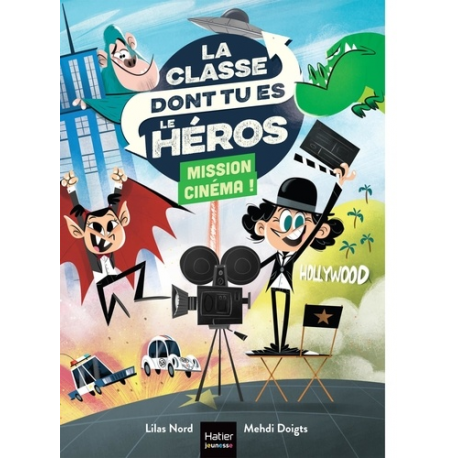 La classe dont tu es le héros - Tome 6 - Mission Cinéma !