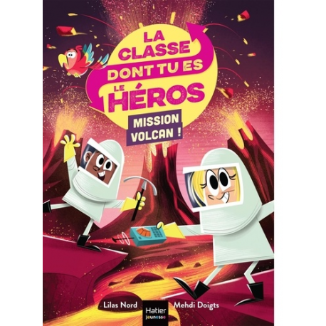 La classe dont tu es le héros - Tome 5 - Mission Volcan !