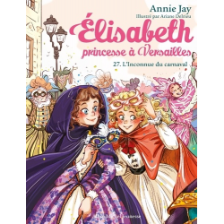 Elisabeth, Princesse à Versailles - Tome 27 - L'Inconnue du carnaval