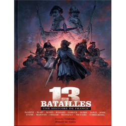 13 batailles - Une histoire de France - 13 batailles - Une histoire de France