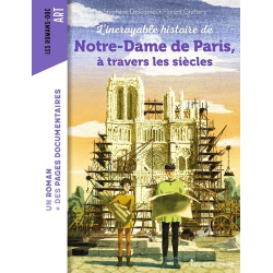 Les Romans-doc Art - L'incroyable histoire de Notre-Dame de Paris à travers les siècles