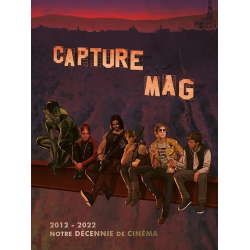 Capture Mag - 2012-2022 : notre décennie de cinéma - Grand Format