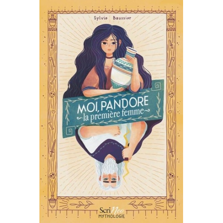 Scrineo Mythologie - Moi, Pandore, La première femme