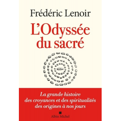 L'Odyssée du sacré - La grande histoire des croyances et des spiritualités des origines à nos jours - Grand Format