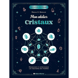 Mon atelier cristaux - Découvrir et apprivoiser les pouvoirs des pierres - Grand Format