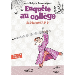 Enquête au collège - Tome 7 - Sa majeste P. P. 1er