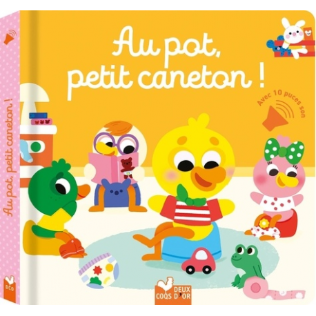 Au pot, petit caneton ! Avec 10 puces sonores
