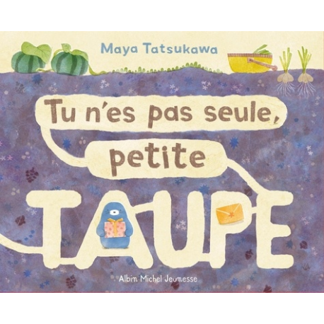 Tu n'es pas seule, petite taupe