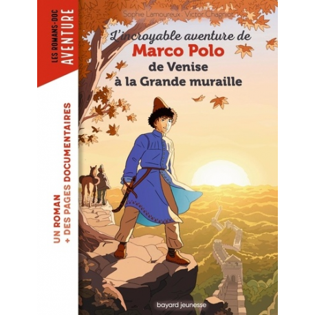 Les Romans-doc Aventure - L'incroyable aventure de Marco Polo- de Venise à la Grande muraille