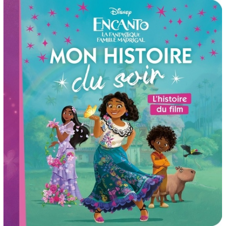 Mon Histoire du Soir - Encanto - la fantastique famille Madrigal