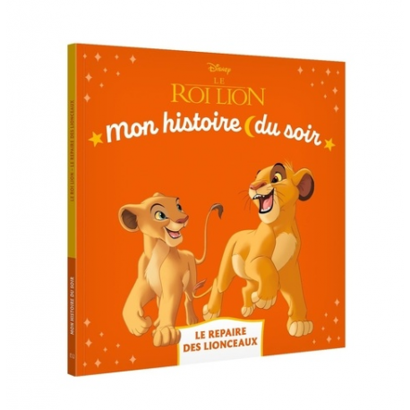 Mon Histoire du Soir - Le Roi Lion - Le repaire des lionceaux