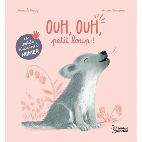 Ma petite histoire à mimer - Ouh- ouh- petit loup !