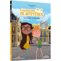 Chasseurs de mystères - Tome 2 - Le fantôme de versailles