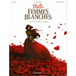 Mille femmes blanches - Tome 1 - Un train pour la gloire