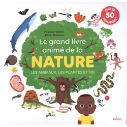 Le grand livre animé de la nature - Les animaux- les plantes et toi - Album