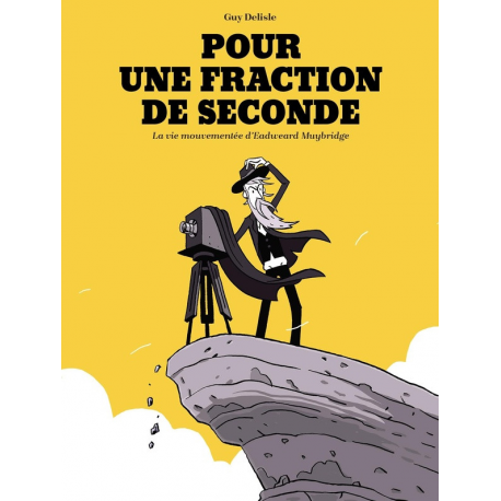 Pour une fraction de seconde - La vie mouvementée d'Eadweard Muybridge