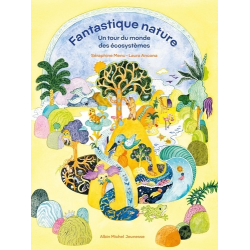 Fantastique nature - Un tour du monde des écosystèmes