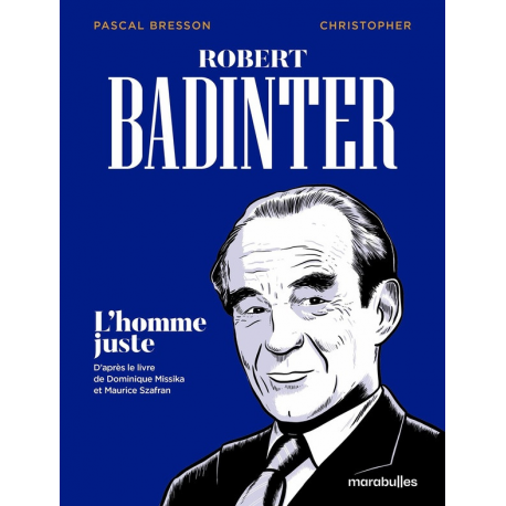 Robert Badinter - L'homme juste - Robert Badinter - L'homme juste
