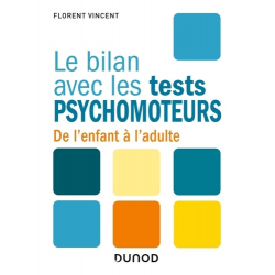 Le bilan avec les tests psychomoteurs - De l'enfant à l'adulte - Grand Format
