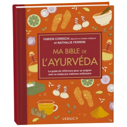 Ma bible de l'ayurvéda - Le guide de référence pour se soigner avec la médecine indienne millénaire - Grand Format