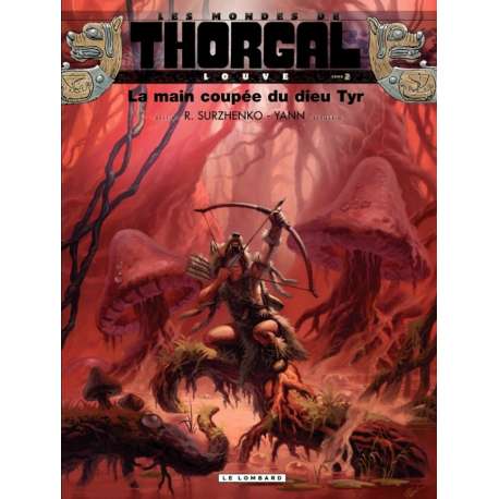 Thorgal (Les mondes de) - Louve - Tome 2 - La main coupée du dieu Tyr