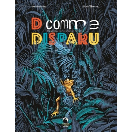 D comme Disparu - 26 espèces animales que vous ne reverrez