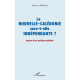 La Nouvelle-Calédonie sera-t-elle indépendante ? - Analyse d'une politique publique - Grand Format