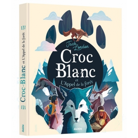 RECUEILS UNIVERSELS - CROC-BLANC ET L'APPEL DE LA FORÊT