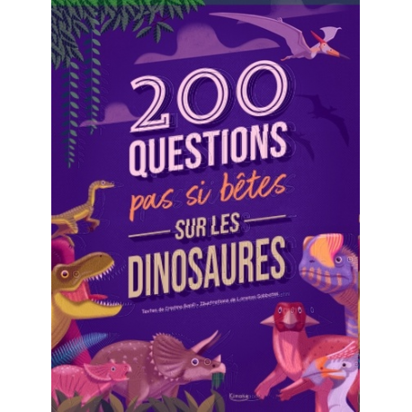 200 QUESTIONS PAS SI BÊTES SUR LES DINOSAURES