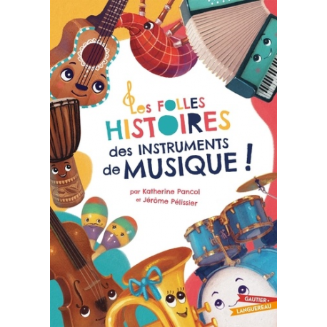 Folles Histoires des instruments de musique (Les)