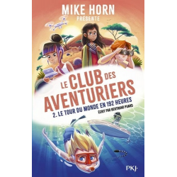 Mike Horn - Le club des aventuriers - tome 2 - - Tome 2