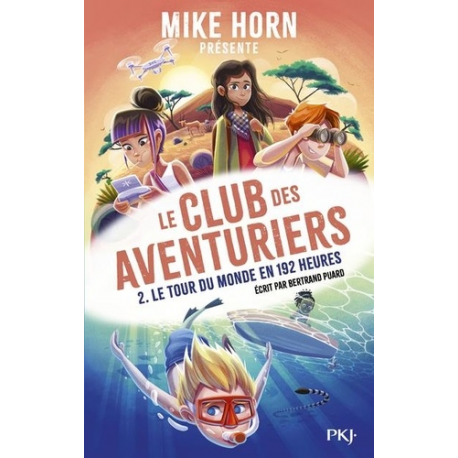 Mike Horn - Le club des aventuriers - tome 2 - - Tome 2