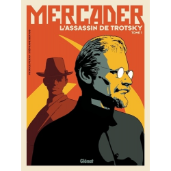 Mercader- l'homme qui tua Trotsky - Tome 1