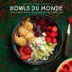Bowls du monde - Grand Format